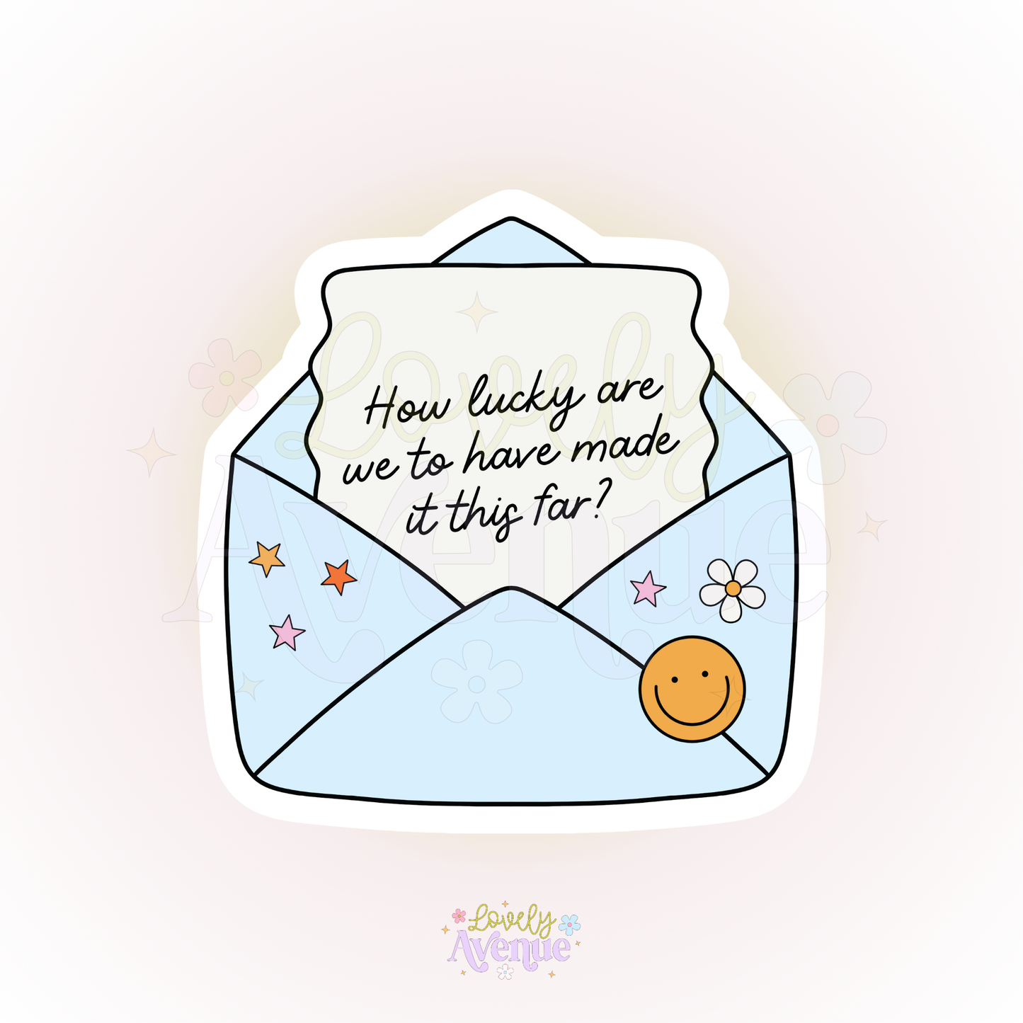 How Lucky Are We To Have Made It This Far? - Sticker